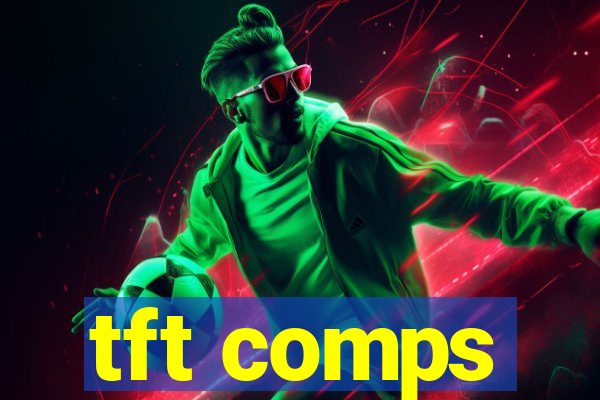 tft comps